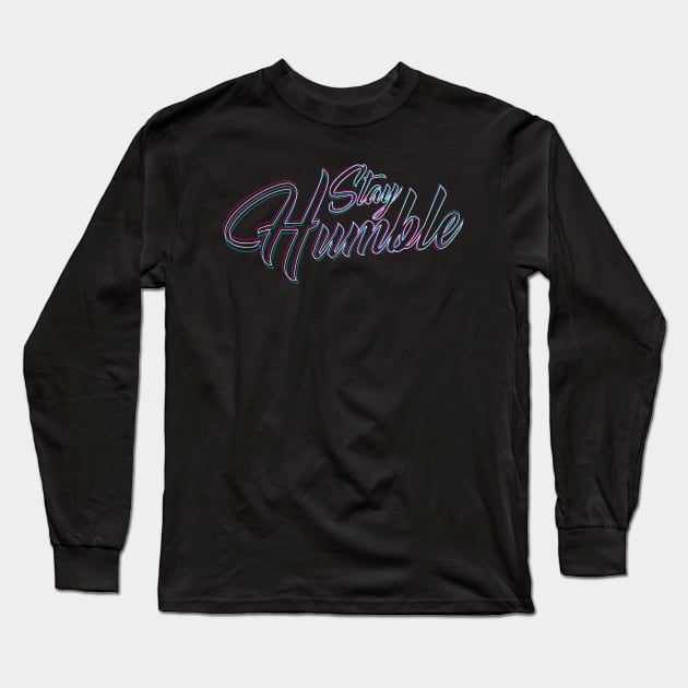 Stay Humble 80s Long Sleeve T-Shirt by Dimas Haryo